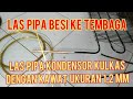 LAS PIPA BESI KE TEMBAGA DENGAN KAWAT LAS KUNINGAN UKURAN 1,2MM