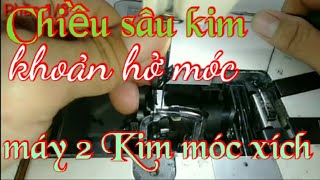 Lấy chiều sâu trụ Kim , khe hở móc của máy 2kim móc xích