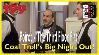 Episode 199 - Poirot - "The Third Floor Flat" - Coal Troll’s Big Night Out!
