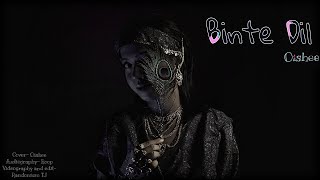 Binte Dil :Padmavat | Oishee | Arijit Singh | Ranveer Singh | Deepika Padukone | Sahid Kapoor [2022]