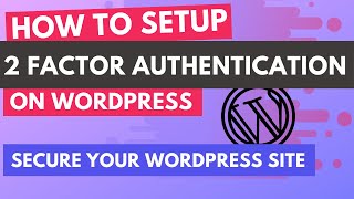 Two Factor Authentication for Wordpress 2FA - Improve your Wordpress Security