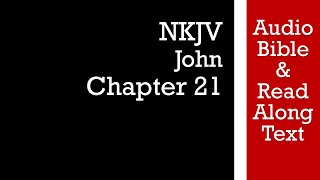 John 21 - NKJV (Audio Bible \u0026 Text)