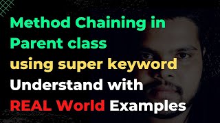 #47 Method Chaining in Parent Class | Method Chaining | Internal Working #oops