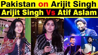 Arijit Singh Vs Atif Aslam | Pakistan on Arijit Singh | Pakistani Reaction on Arijit Singh | Mehwish