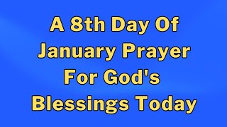 Lets Pray Together for God's Blessings On The 8th Day Of January