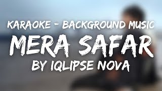 Mera Safar By Iqlipse Nova | Karaoke Version Full Song Lyrics