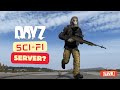 DayZ Live - A Futuristic Sci-Fi Server! This is mental.