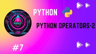 #07 Python for Beginners | Operators in Python part - 2 | Tamil | Insight code #python #python3