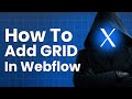 How to add GRID in webflow | how to use grids in webflow