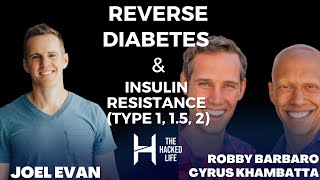 Reversing Diabetes & Insulin Resistance (Type 1, Type 1.5, Type 2) - Cyrus Khambatta & Robby Barbaro
