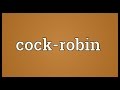 Cock-robin Meaning