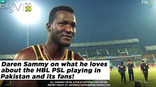 Daren Sammy on what he loves about the HBL PSL, playing in Pakistan and its fans!