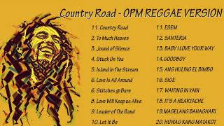Conutry Road Reggae Nonstop Songs Best 100 OPM Reggae Road Trip Tagalog Reggae Songs 80's Playlist