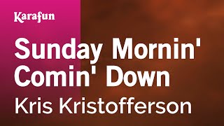 Sunday Mornin' Comin' Down - Kris Kristofferson | Karaoke Version | KaraFun