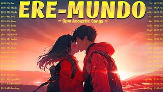 Ere, Mundo 🎵 Top OPM Acoustic Songs 2024 🎵 Tagalog Acoustic Love Songs Playlist