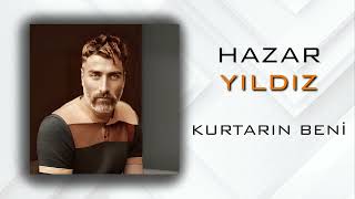 Hazar Yıldız - Kurtarın Beni