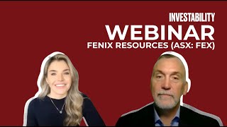 Investability Webinar with Fenix Resources: Q3 2023 Results | Dannika Warburton and John Welborn