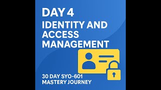 "Day 4: Mastering Identity and Access Management | CompTIA Security+ SY0-601 Exam Prep"