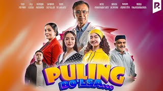 Puling bo'lsa (o'zbek film) | Пулинг булса (узбекфильм)