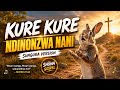KURE KURE Ndinonzwa Nani - Sungura version | Shona Gospel Song