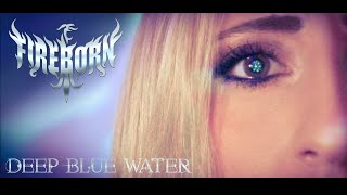 Fireborn - Deep Blue Water (Official Video)