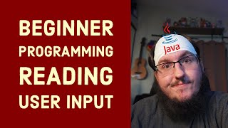 Beginner Java - Read User Input in 7 Minutes!