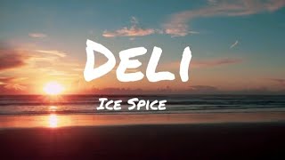 Ice Spice- Deli (Lyrics)