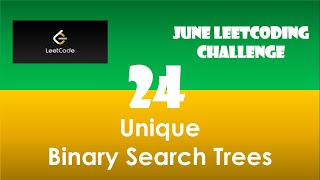 Unique Binary Search Trees | Day 24 | [June LeetCoding Challenge] [Leetcode] [2020] Catalan Number
