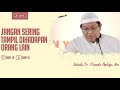 ustadz dr. firanda andirja ma jangan sering tampil dihadapan orang lain