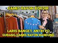 GAMIS RAYON BORDIR,  LARIS SAMPAI ANTRI PO