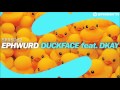 Ephwurd feat. DKAY - Duckface