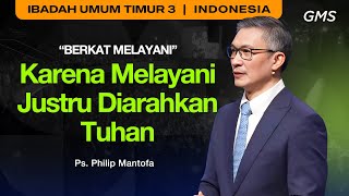 Berkat Melayani : Karena Melayani Justru Diarahkan Tuhan - Ps. Philip Mantofa (GMS Church)