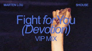 Marten Lou, SHOUSE - Fight for You (Devotion) [VIP Mix]