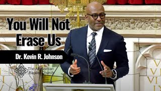 You Will Not Erase Us | Dr. Kevin R. Johnson