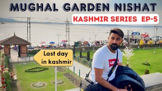 Nishat Bag | Mughal Garden | Srinagar |Kashmir | sahilshergillofficial | Kashmir Series EP-5