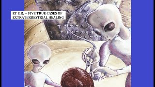 ET E.R. -- Five True Cases of Extraterrestrial Healing