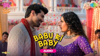 Babu Ki Baby | Audio | Kahan Shuru Kahan Khatam | Sunidhi Chauhan | Dhanashree | Dhvani | Aashim