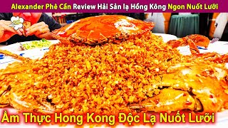 Anh Phê Cần Review Nhanh Hải Sản Độc lạ Hồng Kông Ngon Nuốt Lưỡi | Review Con Người Và Cuộc Sống