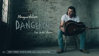 Morgan Wallen – Only Thing That's Gone  (feat. Chris Stapleton) (Audio Only)