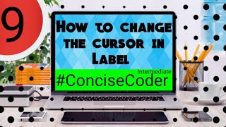 How to change the cursor in Label in Python-Tkinter Series #9-ConciseCoder(Intermediate)