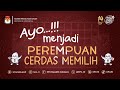 Ayo Menjadi Perempuan Cerdas Memilih