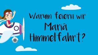 Warum feiern wir Mariä Himmelfahrt?