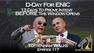 ENIC Have 13 Days To Show Intent | Tottenham Walks 117 | @SpursTalkShow #ENIC #levy #tottenham