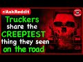 Truck Drivers share the CREEPIEST thing they seen on road ( r/AskReddit | Best of Reddit Stories )