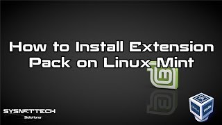 How to Install VirtualBox Extension Pack on Linux Mint 19 / 18 | SYSNETTECH Solutions