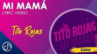 Mi MAMÁ 👩‍🦰 - Tito Rojas [Lyric Video]