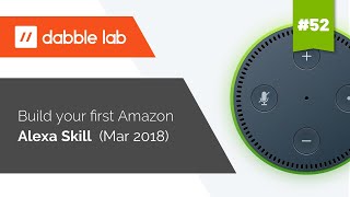 Building your first Amazon Alexa Skill - Dabble Lab #52