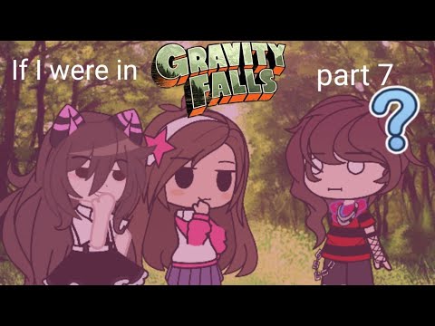 If I Were In Gravity Falls | Part 7 | GF 10th Anniversary Special | Ft ...