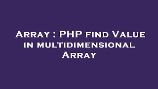 Array : PHP find Value in multidimensional Array