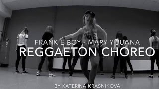 REGGAETON choreo (Frankie Boy - Mary Y Juana) by Katerina Krasnikova